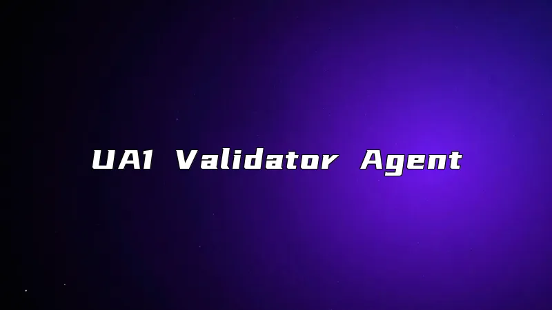 UA1 Validator Agent