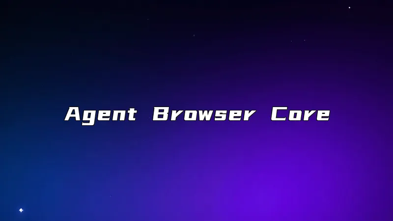 Agent Browser Core