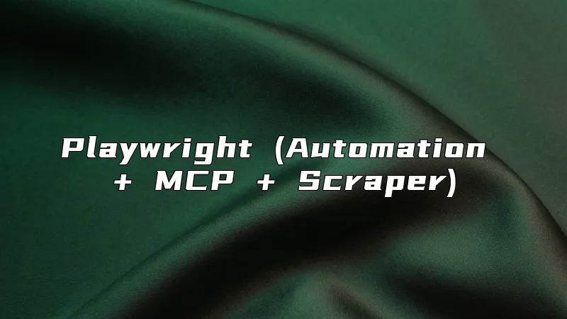 Playwright (Automation + MCP + Scraper)