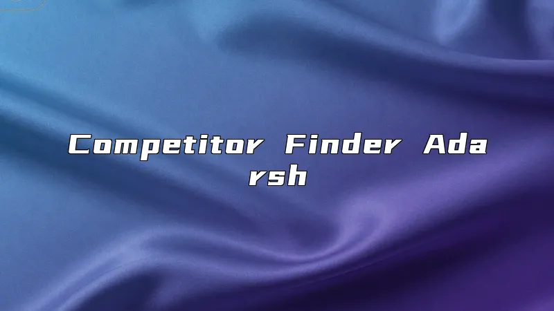 Competitor Finder Adarsh