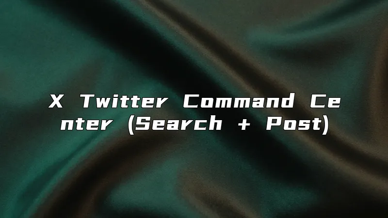 X Twitter Command Center (Search + Post)