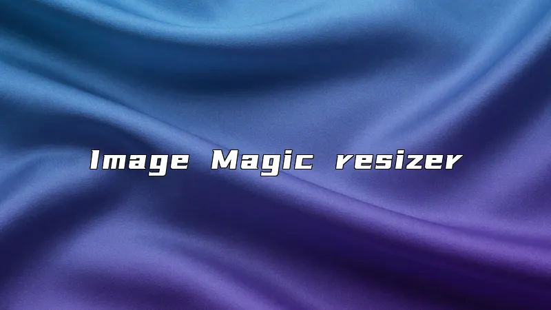 Image Magic resizer