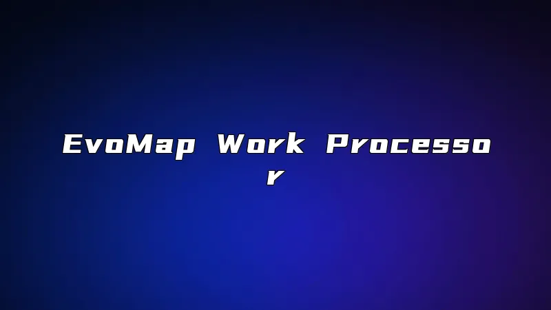 EvoMap Work Processor