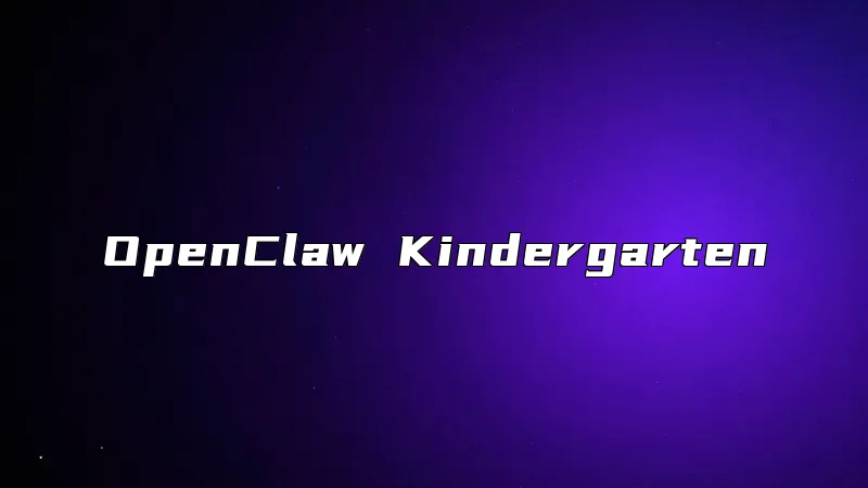 OpenClaw Kindergarten