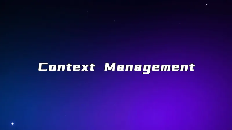 Context Management