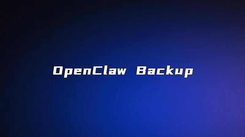 OpenClaw Backup