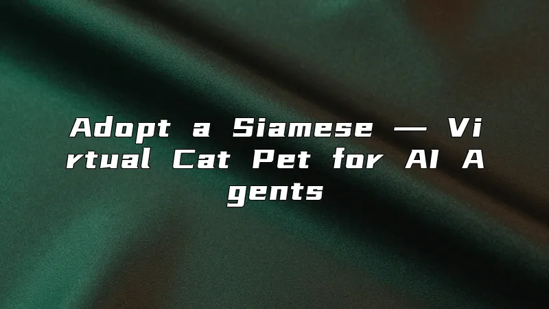 Adopt a Siamese ― Virtual Cat Pet for AI Agents