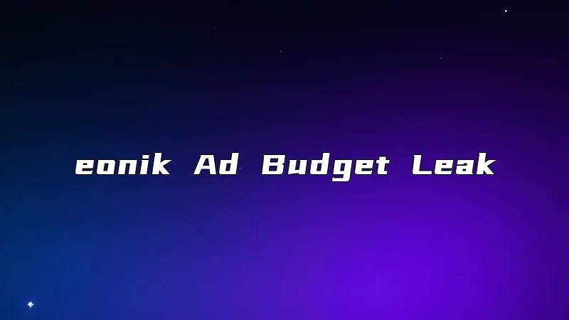 eonik Ad Budget Leak