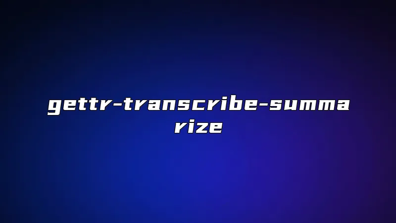gettr-transcribe-summarize