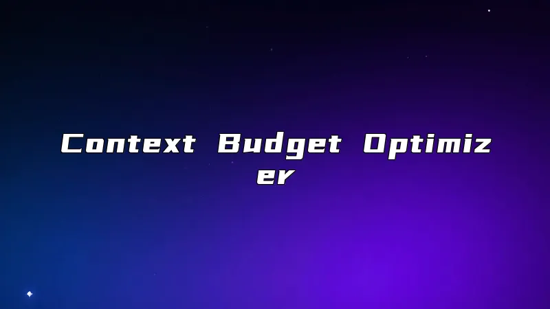 Context Budget Optimizer