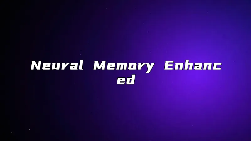 Neural Memory Enhanced