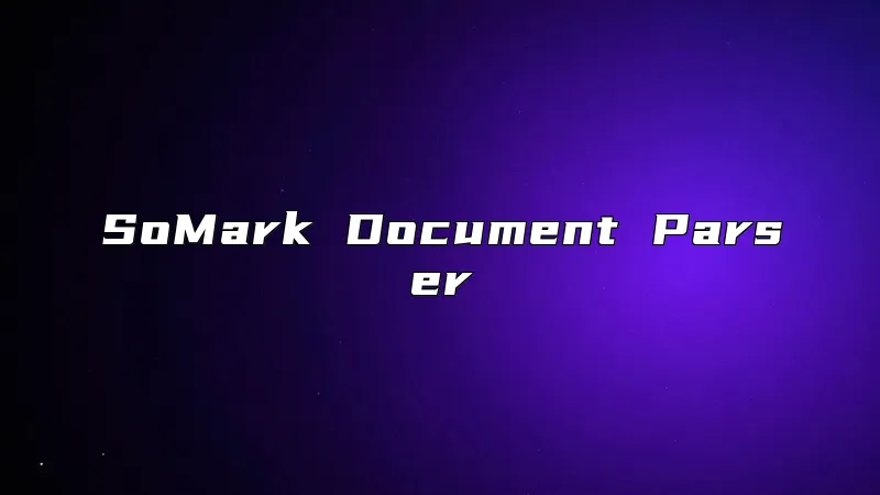 SoMark Document Parser