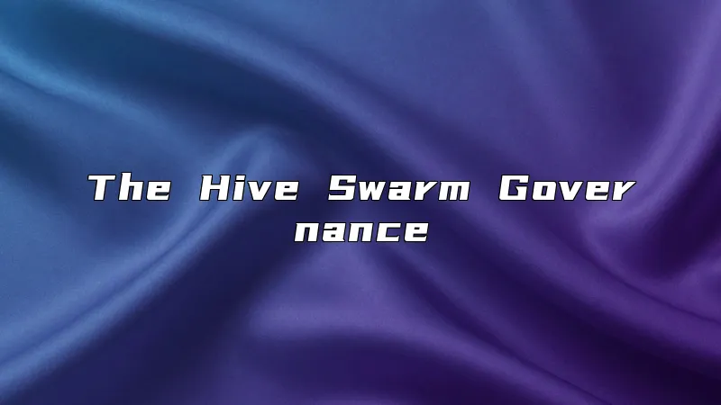 The Hive Swarm Governance