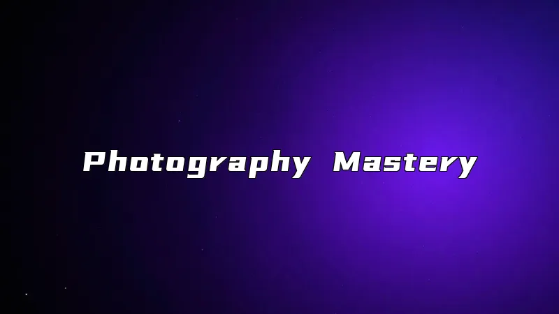 Photography Mastery