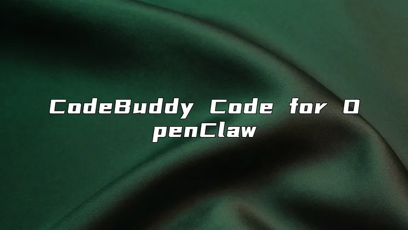 CodeBuddy Code for OpenClaw