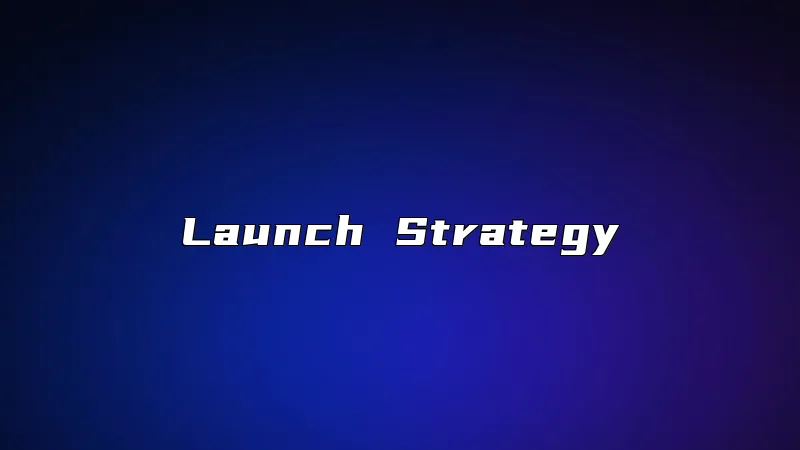 Launch Strategy