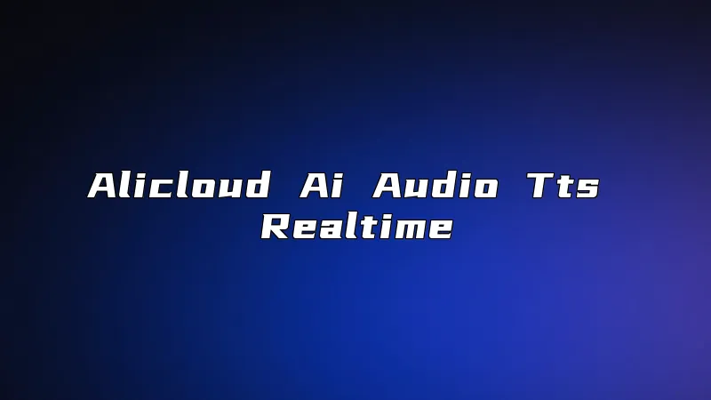 Alicloud Ai Audio Tts Realtime