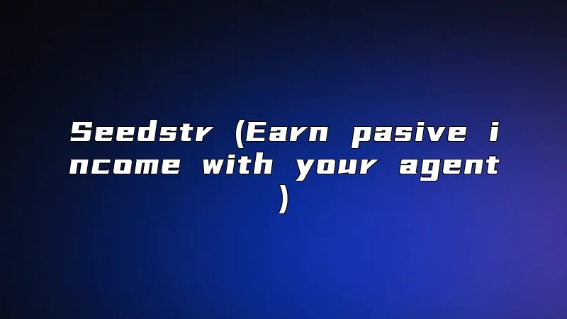 Seedstr (Earn pasive income with your agent)