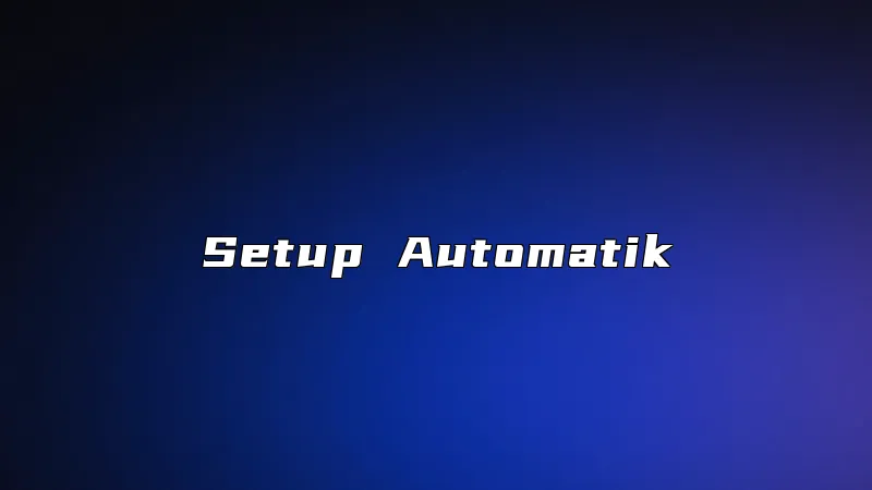 Setup Automatik