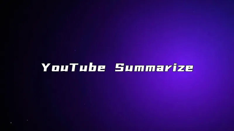 YouTube Summarize