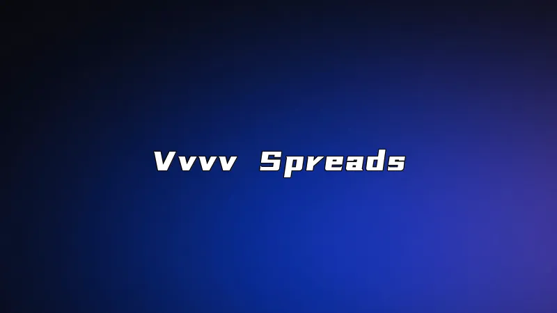 Vvvv Spreads