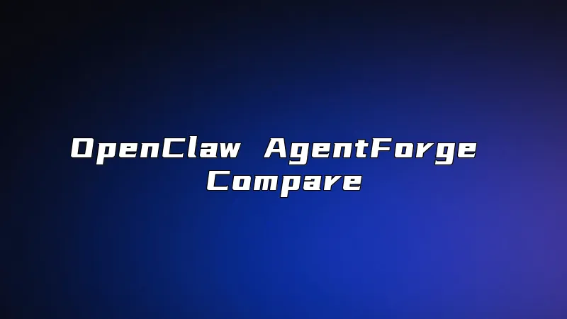 OpenClaw AgentForge Compare