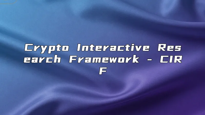 Crypto Interactive Research Framework - CIRF