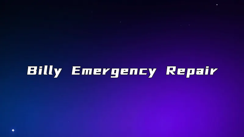 Billy Emergency Repair