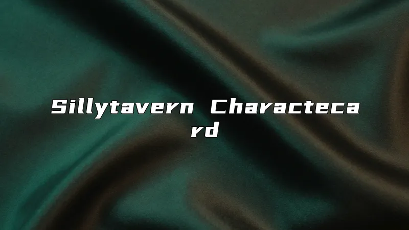 Sillytavern Charactecard
