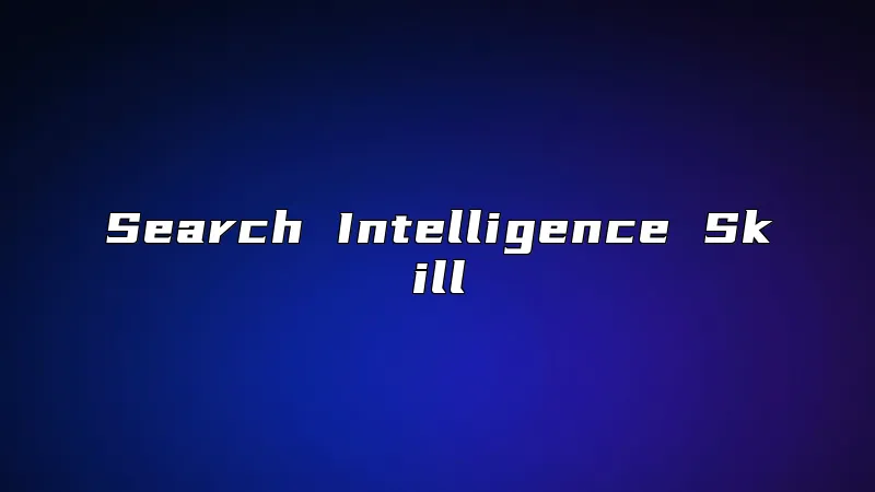 Search Intelligence Skill