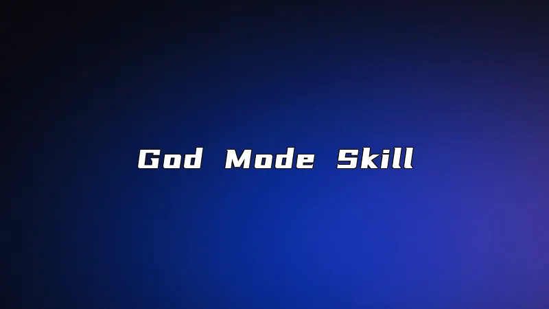 God Mode Skill