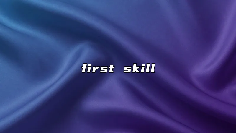 first skill