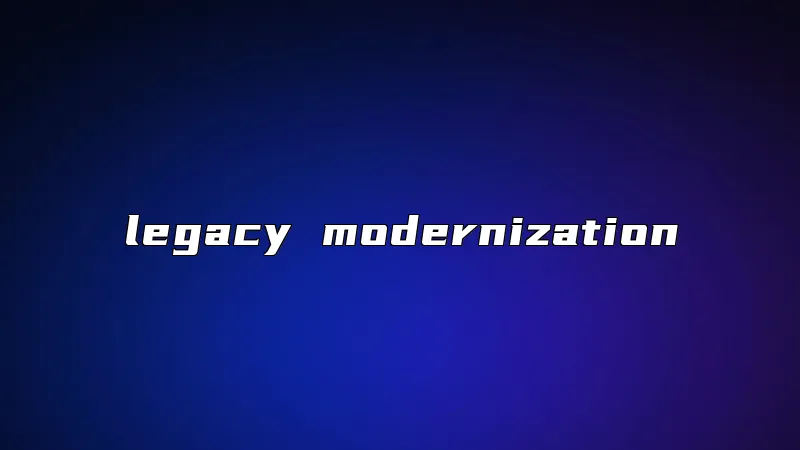legacy modernization