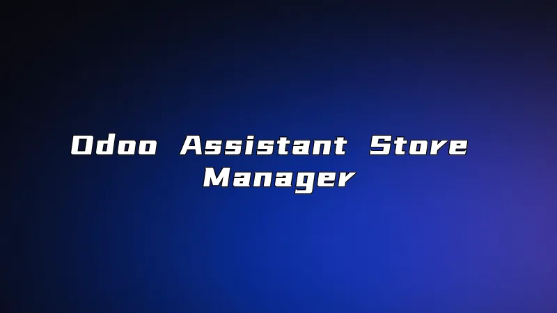 Odoo Assistant Store Manager