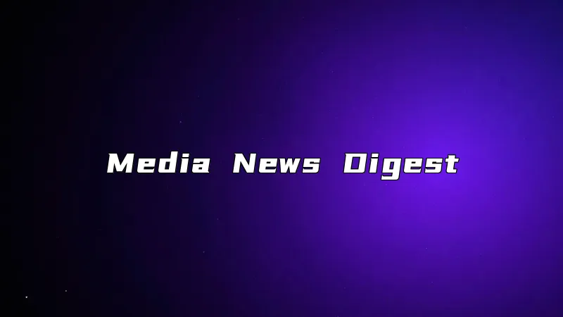 Media News Digest
