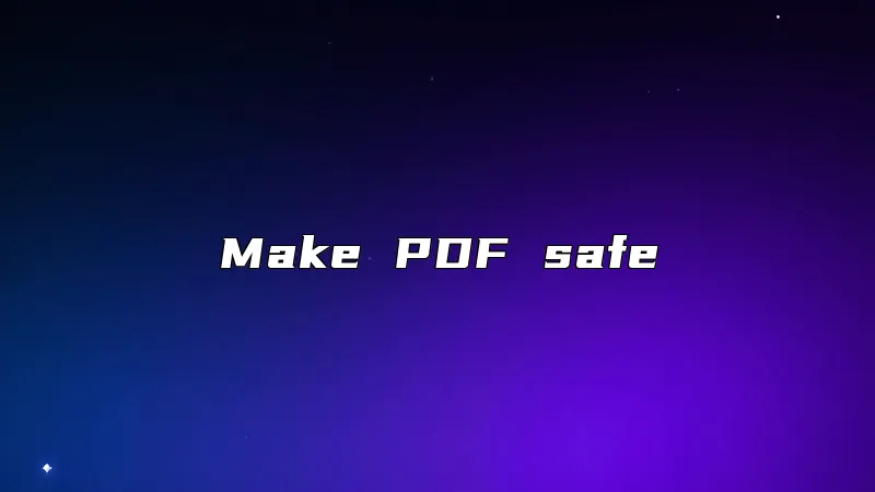 Make PDF safe