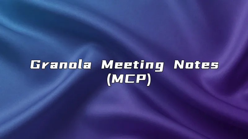 Granola Meeting Notes (MCP)