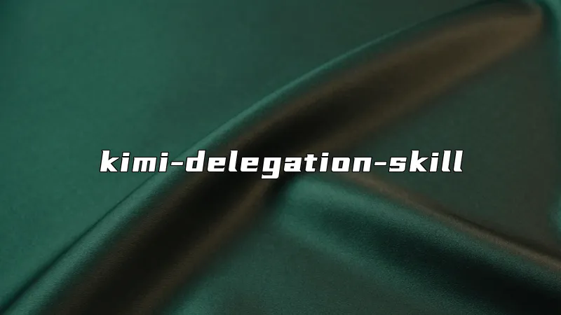 kimi-delegation-skill