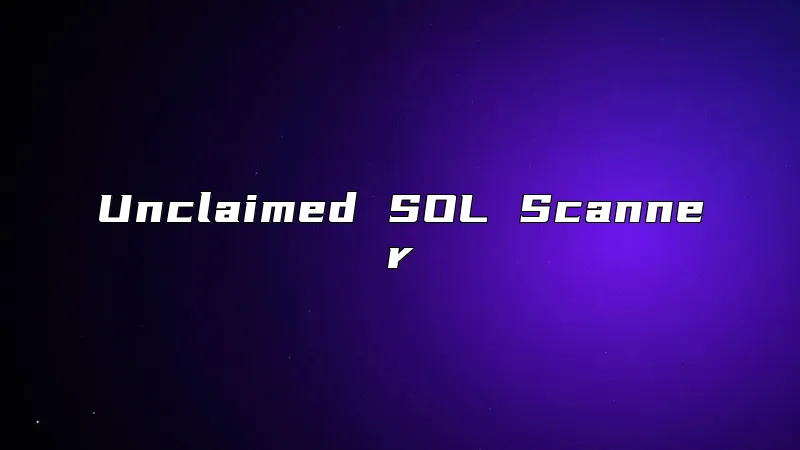 Unclaimed SOL Scanner