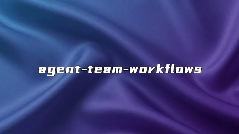 agent-team-workflows