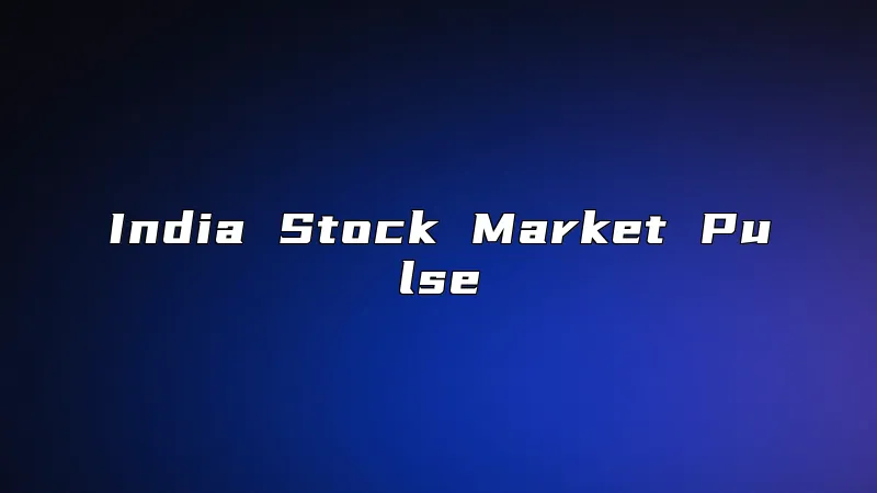 India Stock Market Pulse