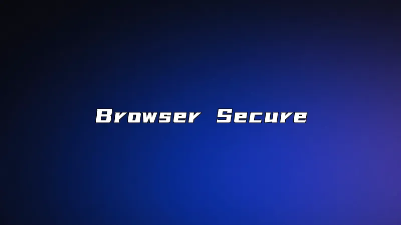 Browser Secure