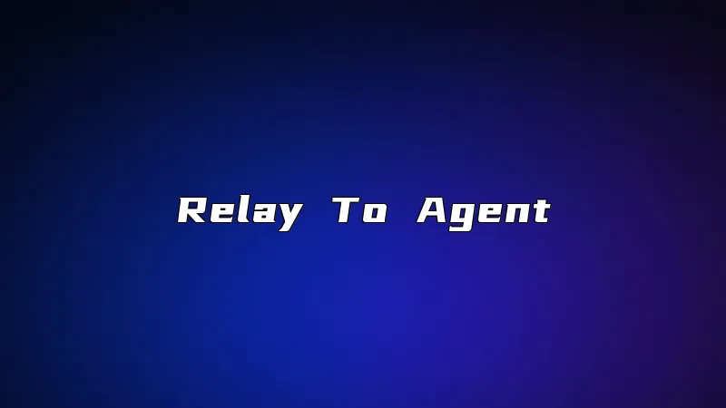 Relay To Agent