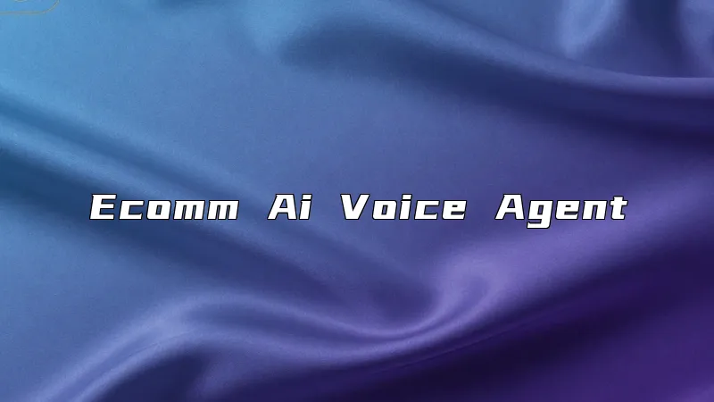 Ecomm Ai Voice Agent