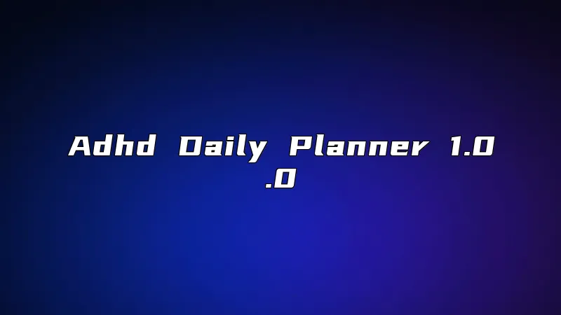 Adhd Daily Planner 1.0.0
