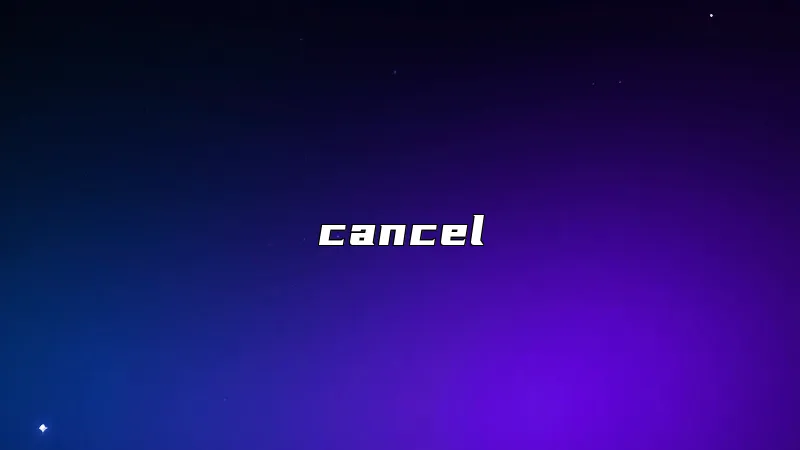 cancel