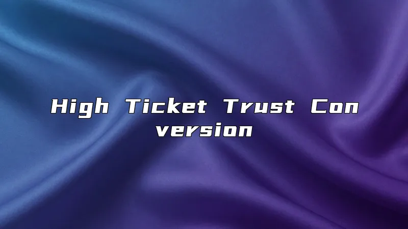 High Ticket Trust Conversion