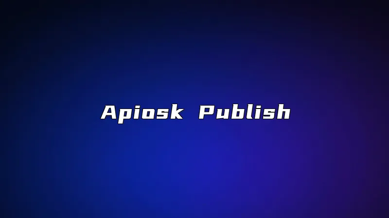 Apiosk Publish