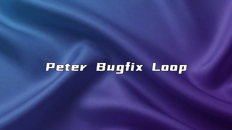 Peter Bugfix Loop