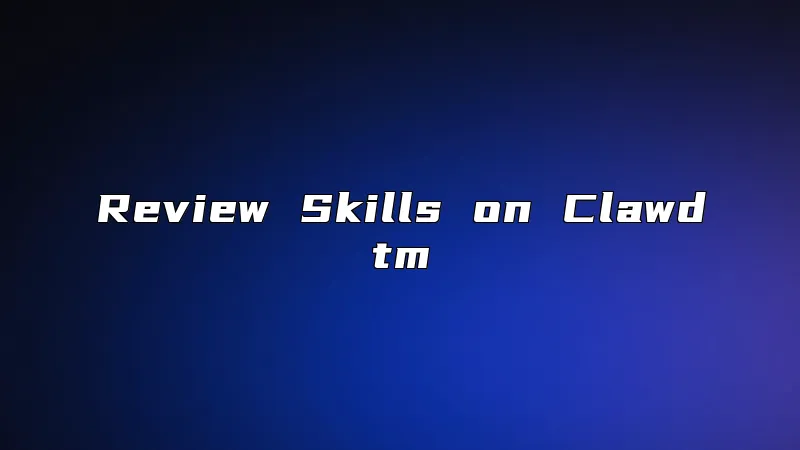 Review Skills on Clawdtm